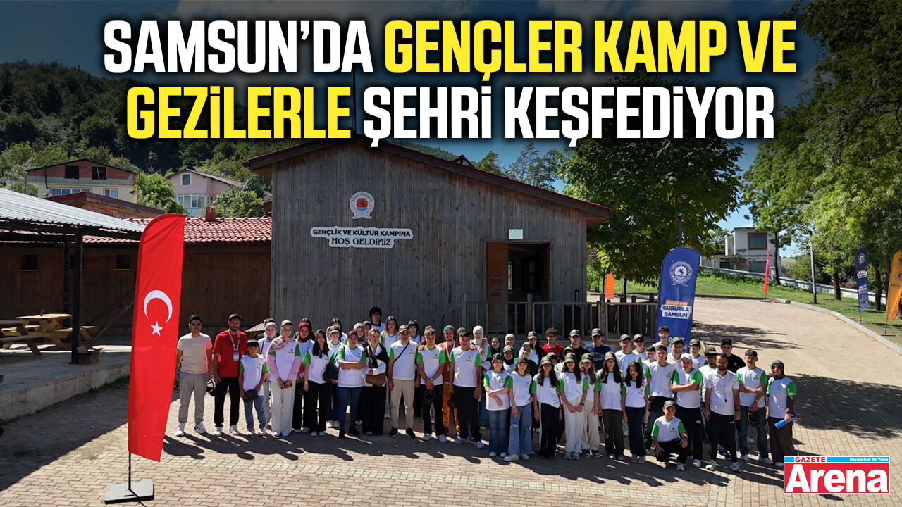 Samsun’da gençler kamp ve gezilerle şehri keşfediyor