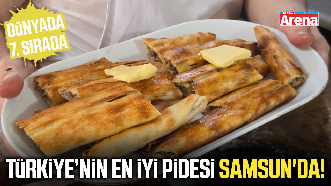 Türkiye’nin en iyi pidesi Samsun'dan!