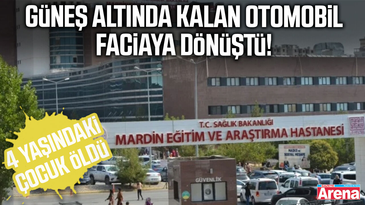 Otomobilde uyuyakalan 4 yaşındaki çocuk hayatını kaybetti