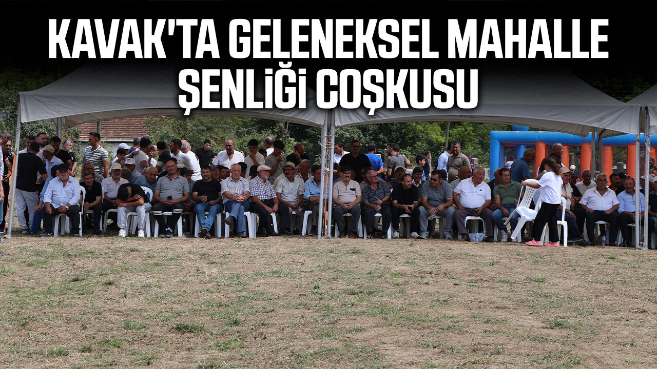 Kavak'ta geleneksel mahalle şenliği coşkusu