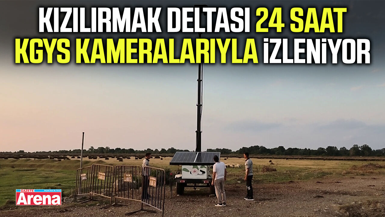 Kızılırmak Deltası 24 saat KGYS kameralarıyla izleniyor