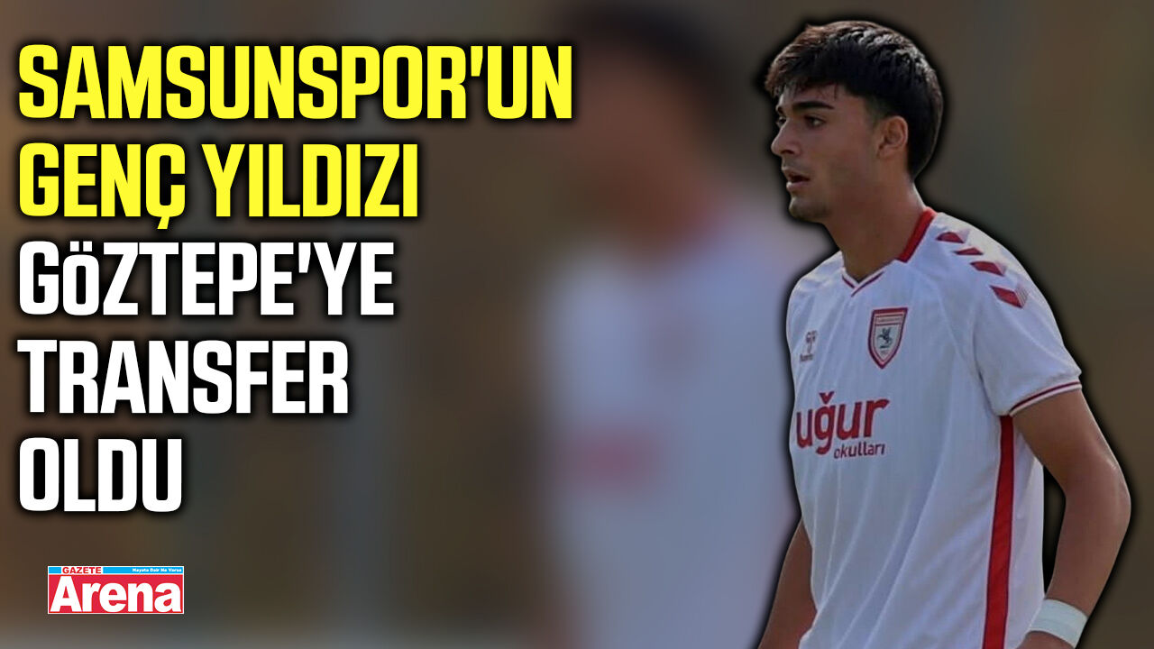 Samsunspor'un genç yıldızı Göztepe'ye transfer oldu