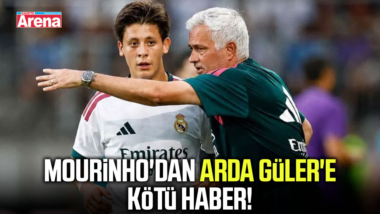 Mourinho'dan Arda Güler'e kötü haber!