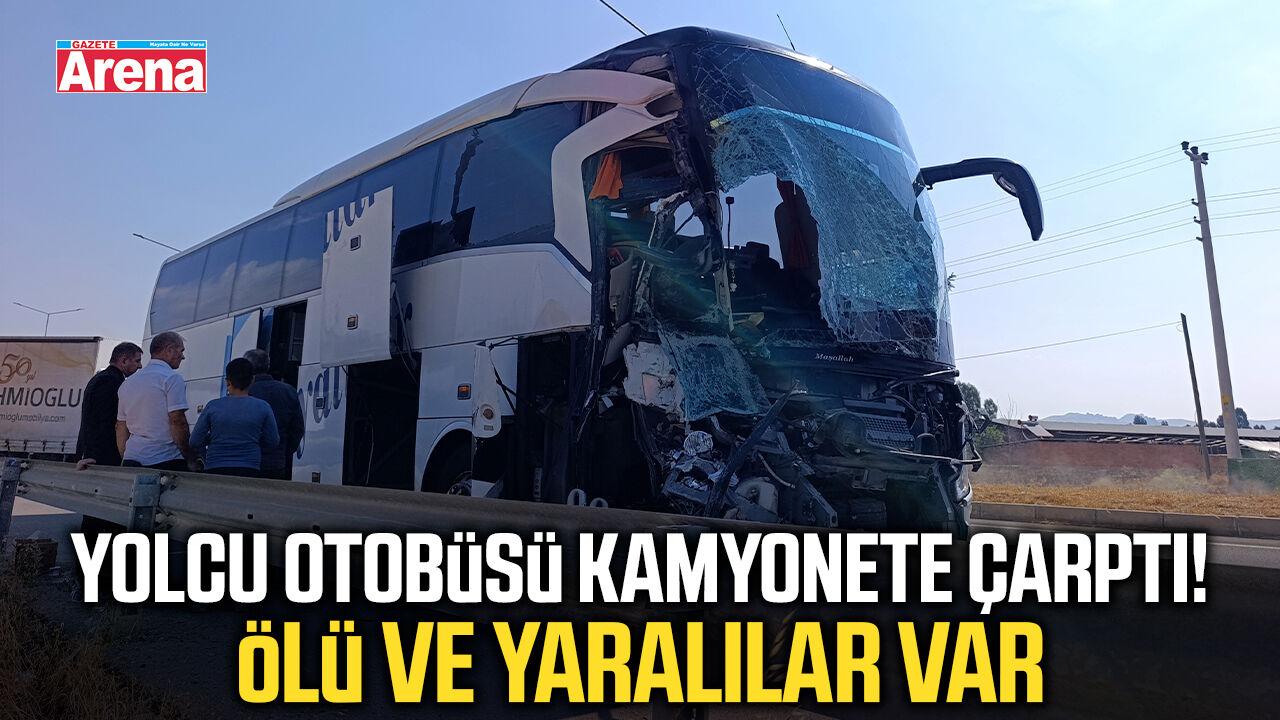 Yolcu otobüsü kamyonete çarptı! Ölü ve yaralılar var