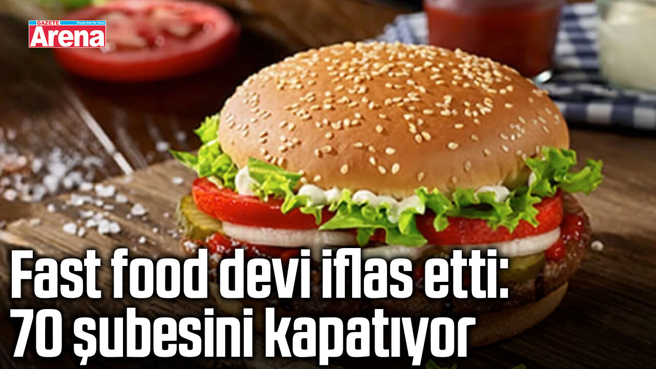 Fast food devi iflas etti: 70 şubesini kapatıyor