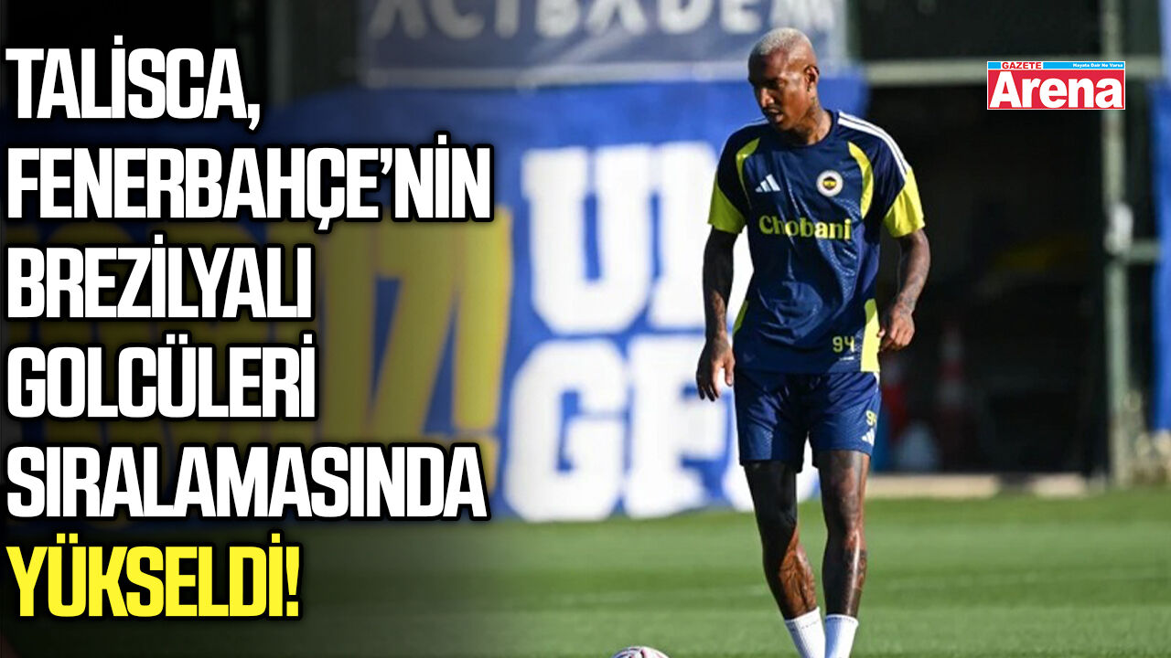 Talisca, Fenerbahçe’nin Brezilyalı golcüler sıralamasında yükseldi