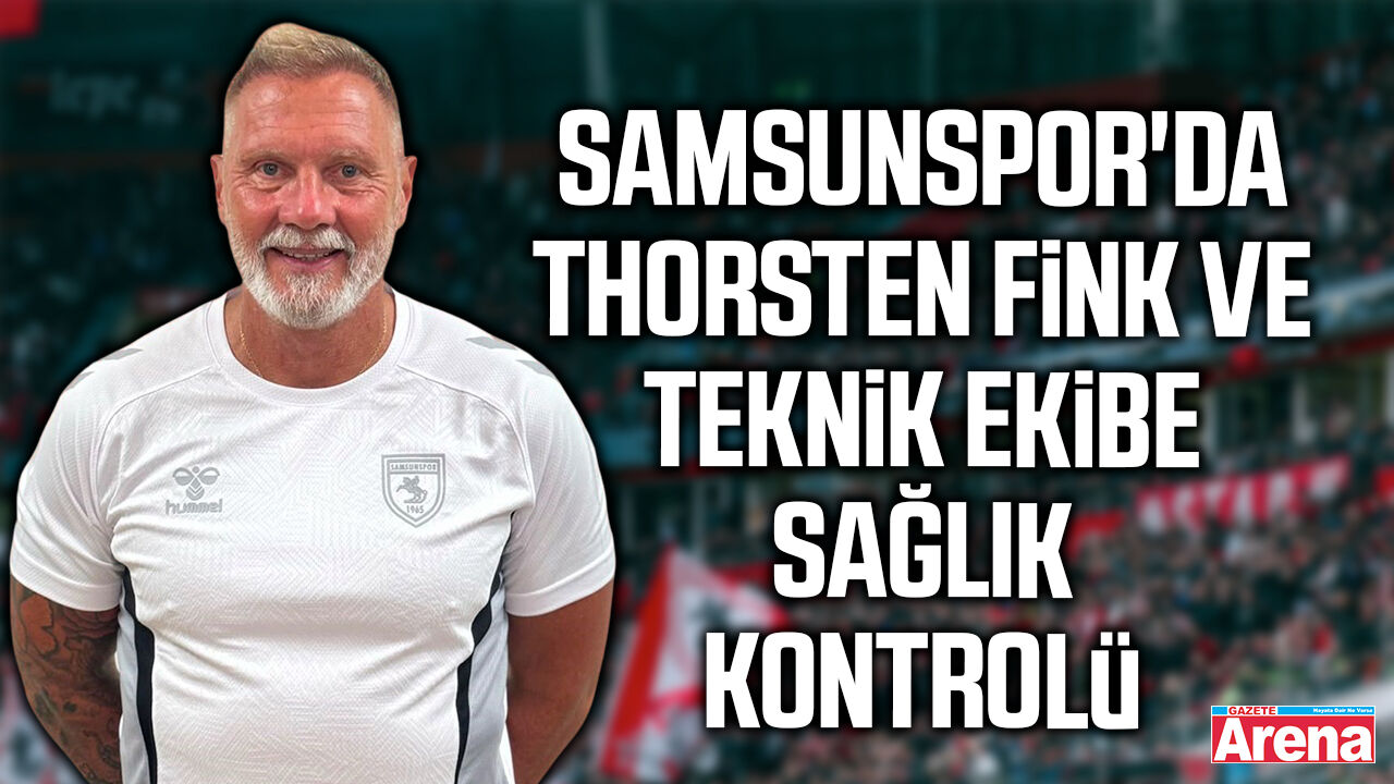 Samsunspor'da Thorsten Fink ve teknik ekibe sağlık kontrolü
