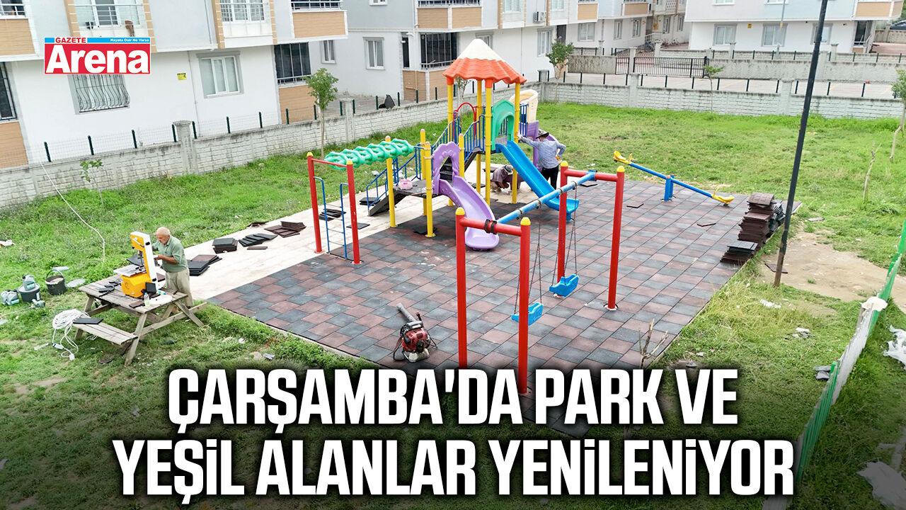 Çarşamba'da park ve yeşil alanlar yenileniyor
