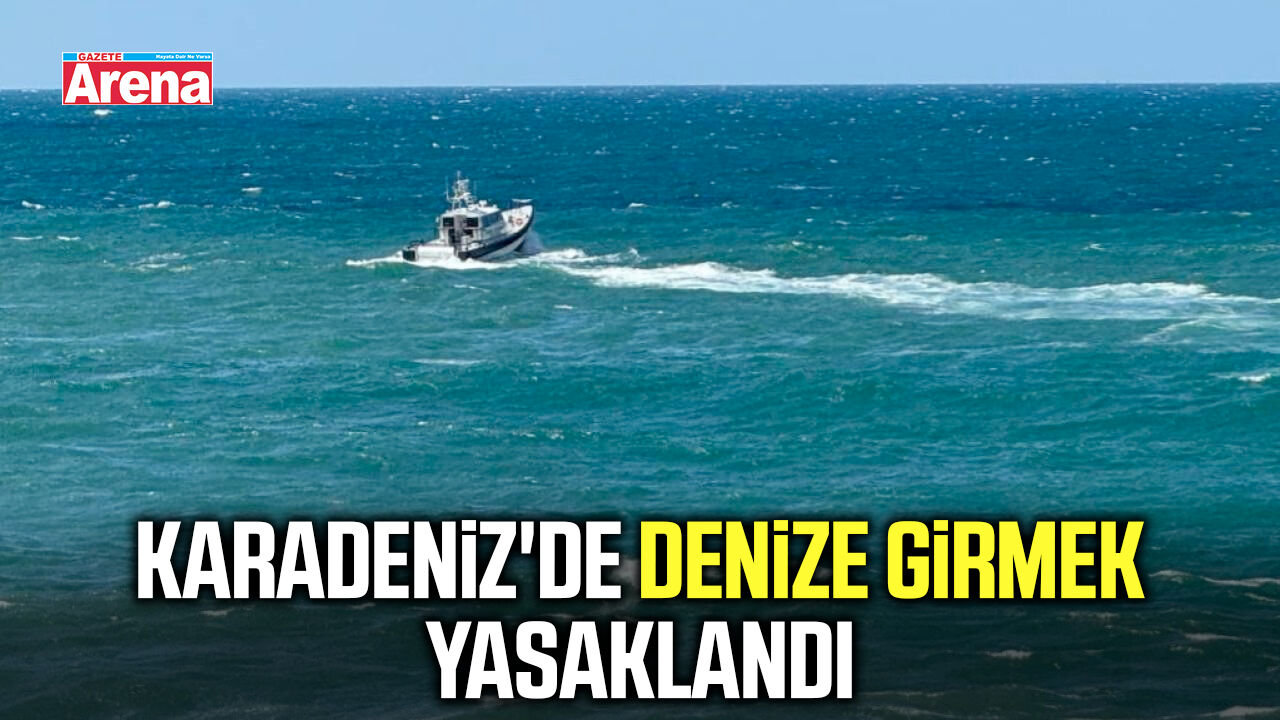 Karadeniz'de denize girmek yasaklandı