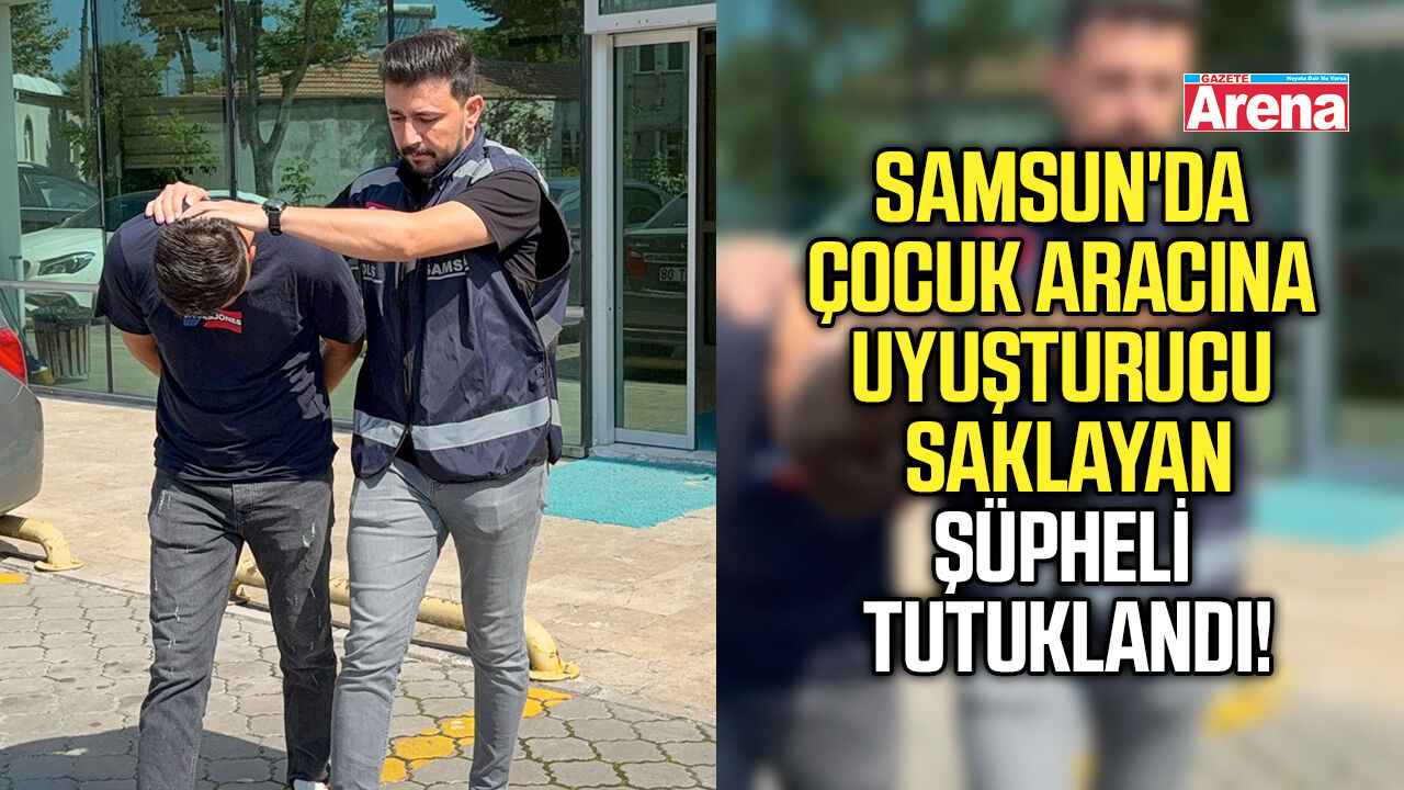 Samsun'da çocuk aracına uyuşturucu saklayan şüpheli tutuklandı