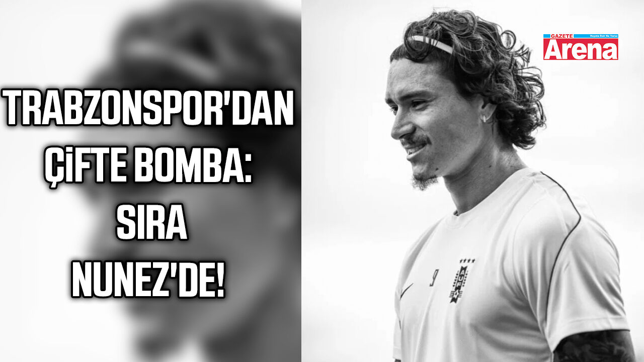 Trabzonspor'dan çifte bomba: sıra Nunez'de