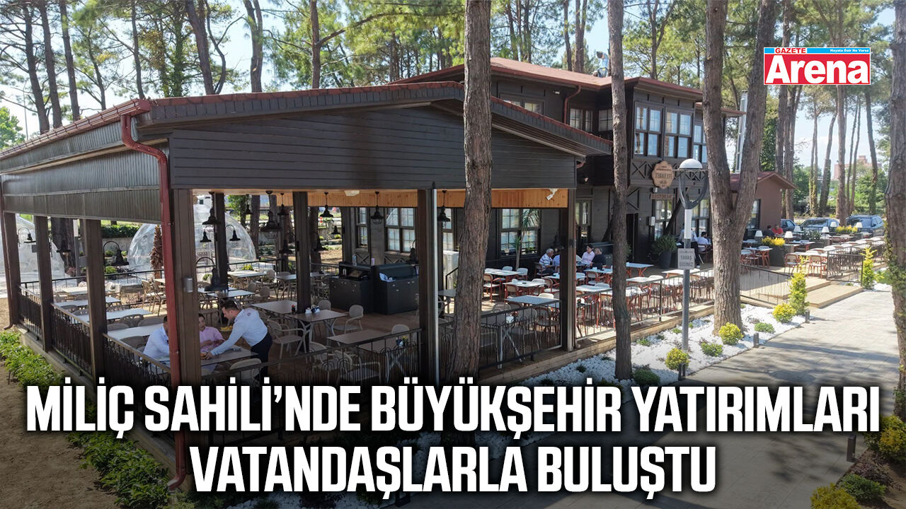 Miliç Sahili'nde Büyükşehir yatırımları vatandaşlarla buluştu
