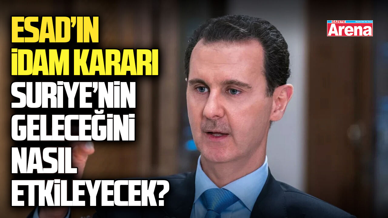 Esad’ın idam kararı Suriye’nin geleceğini nasıl etkileyecek?