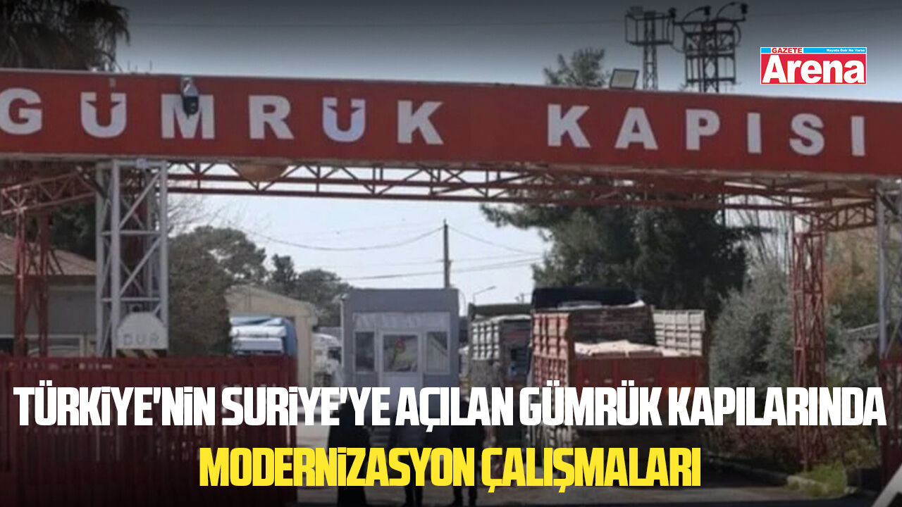 Türkiye'nin Suriye'ye açılan gümrük kapılarında modernizasyon çalışmaları