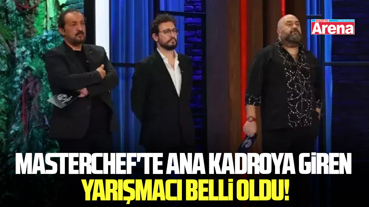 MasterChef'te ana kadroya giren yarışmacı belli oldu