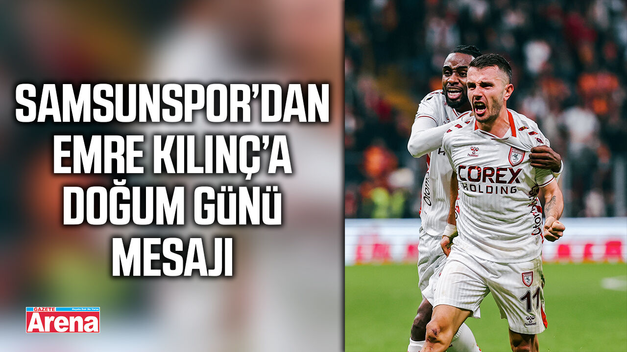 Samsunspor’dan Emre Kılınç’a doğum günü mesajı