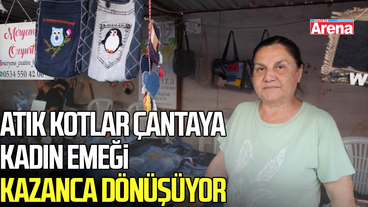 Atık kotlar çantaya, kadın emeği kazanca dönüşüyor