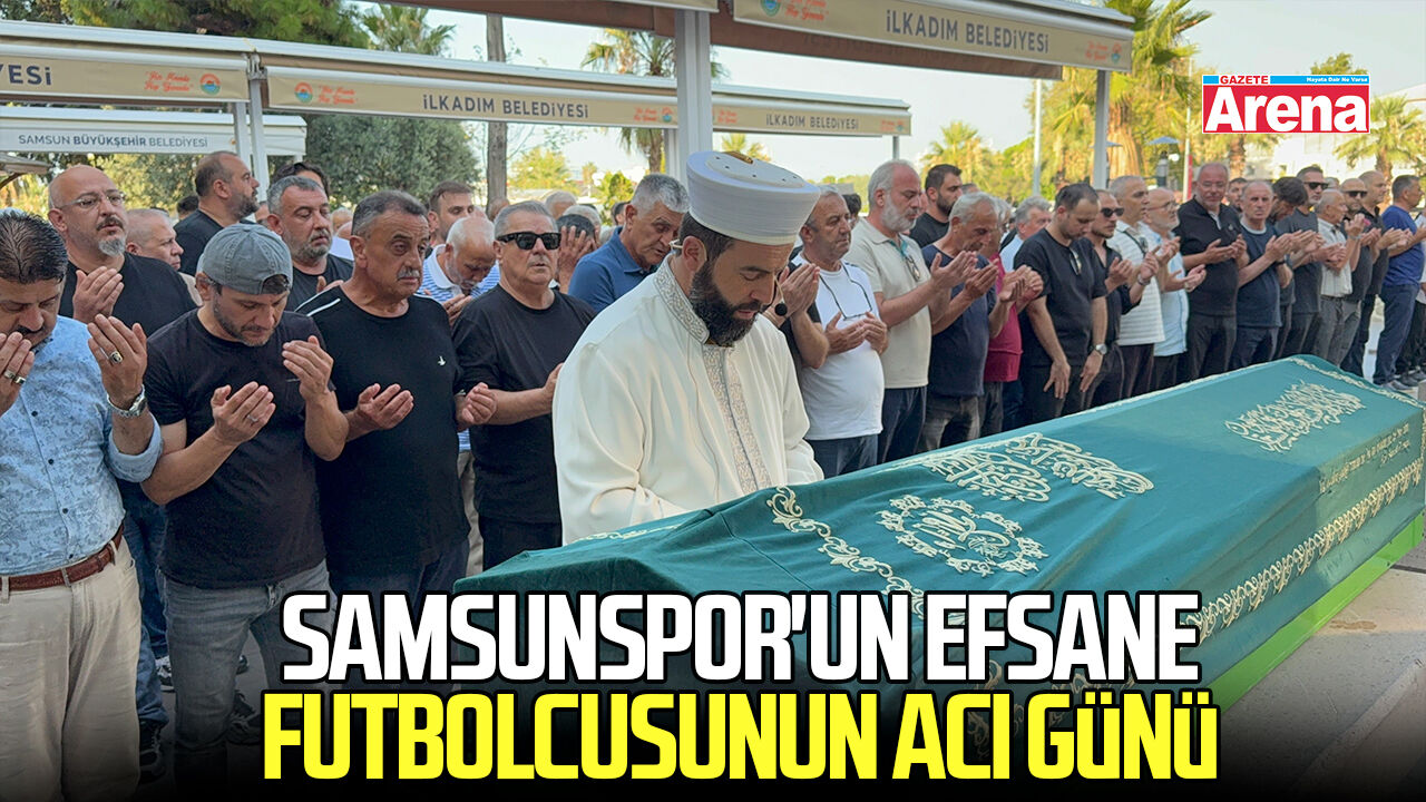 Samsunspor'un efsane futbolcusunun acı günü