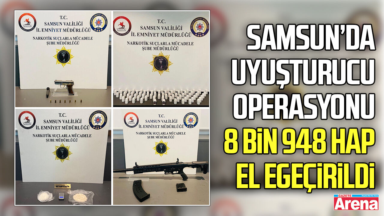 Samsun’da 3 İlçede uyuşturucu operasyonu: 8 bin 948 hap ele geçirildi