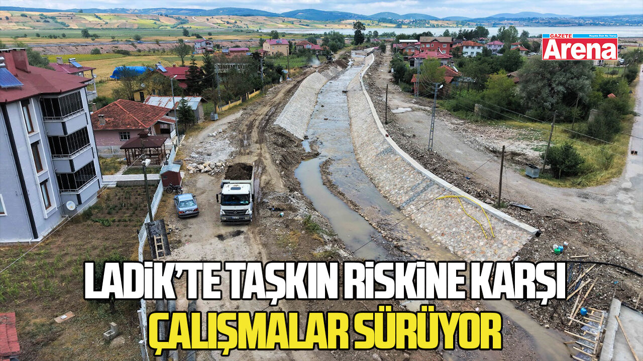 DSİ’den Ladik’te taşkın  riskine karşı büyük çalışma