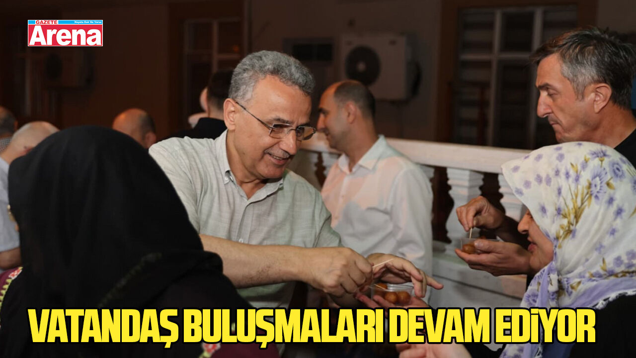 İlkadım’da vatandaş buluşmaları devam ediyor