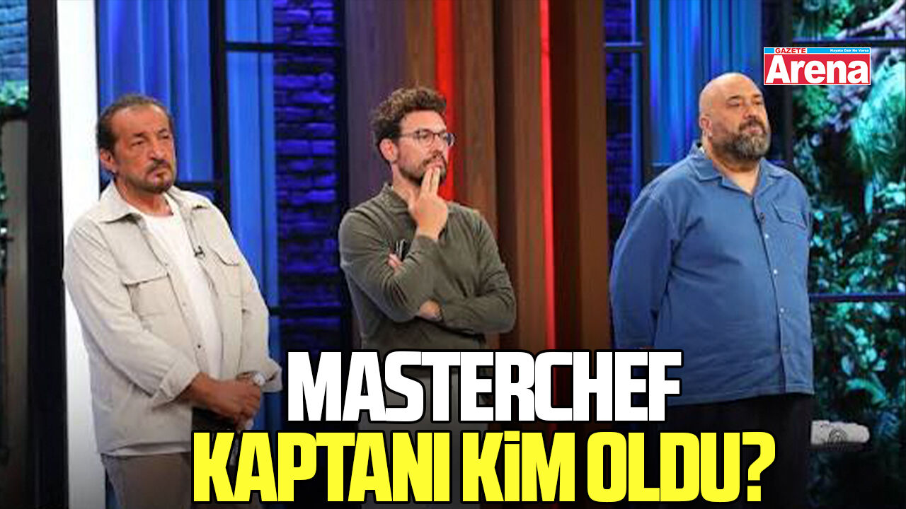 MasterChef kaptanı kim oldu?