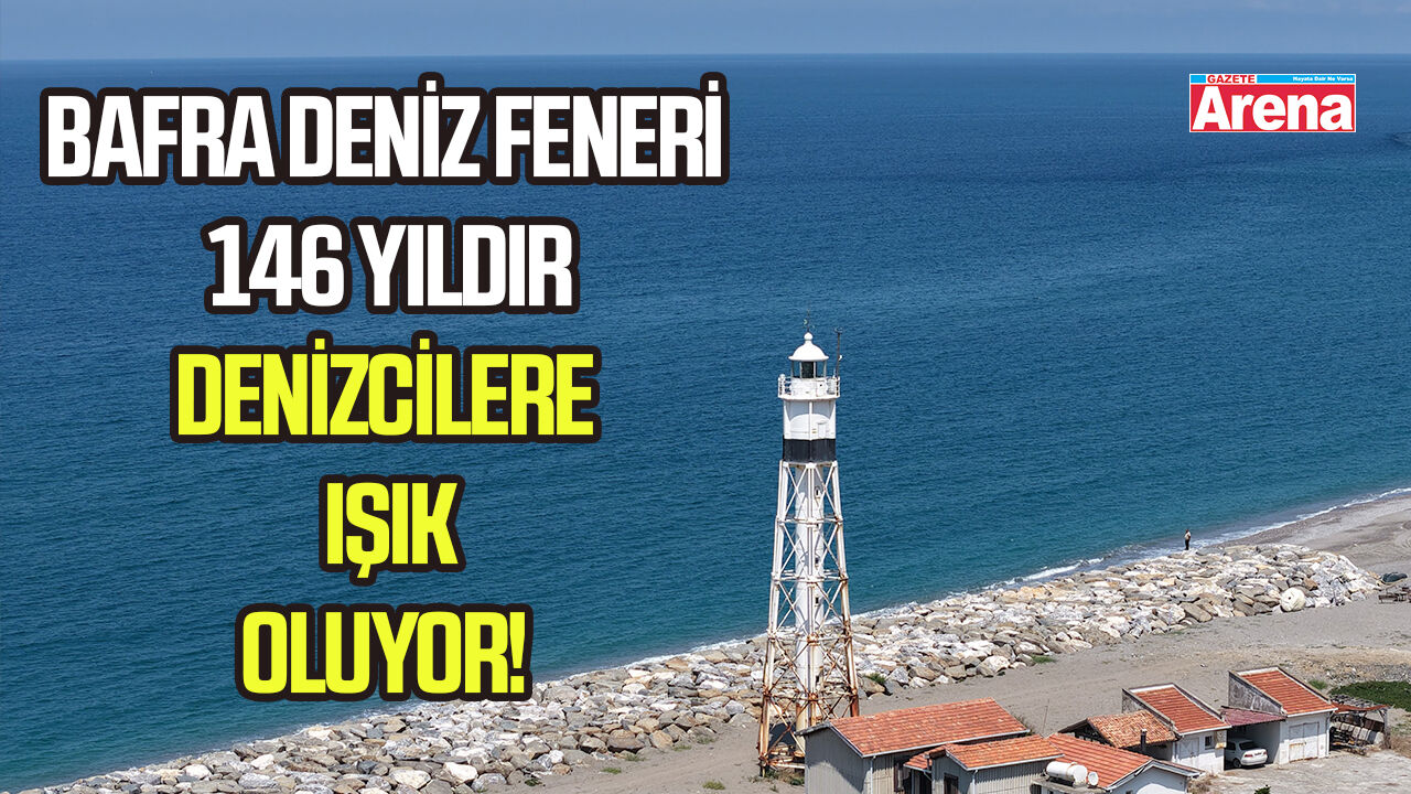 Bafra Deniz Feneri 146 yıldır denizcilere ışık oluyor