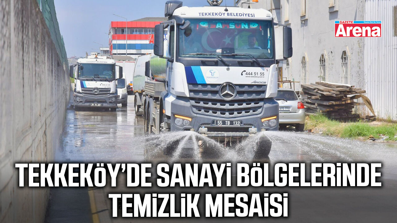 Tekkeköy’de sanayi bölgelerinde temizlik mesaisi