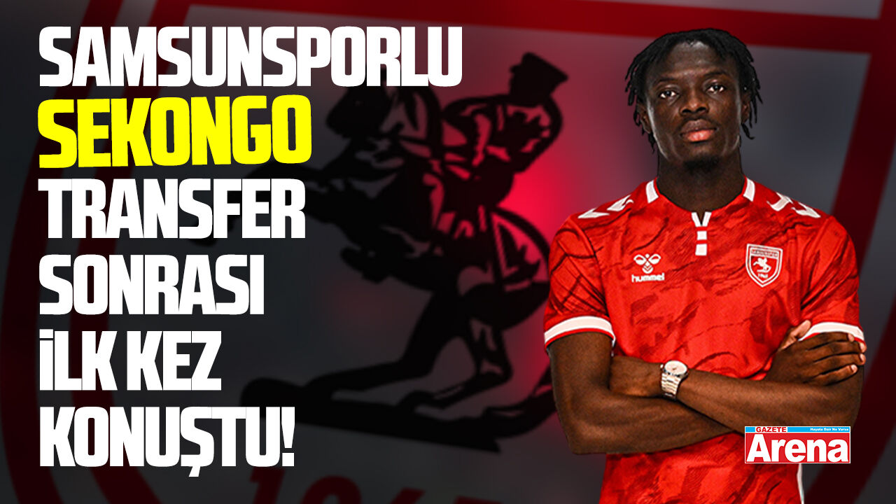 Samsunsporlu Sekongo transfer sonrası ilk kez konuştu