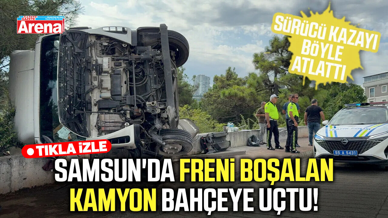 Samsun'da freni boşalan kamyon bahçeye devrildi!