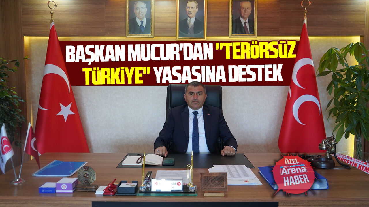 MHP Samsun İl Başkanı Mucur'dan "Terörsüz Türkiye" yasasına destek
