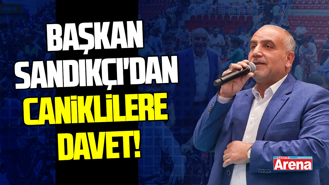 Başkan Sandıkçı'dan tüm Caniklilere davet!