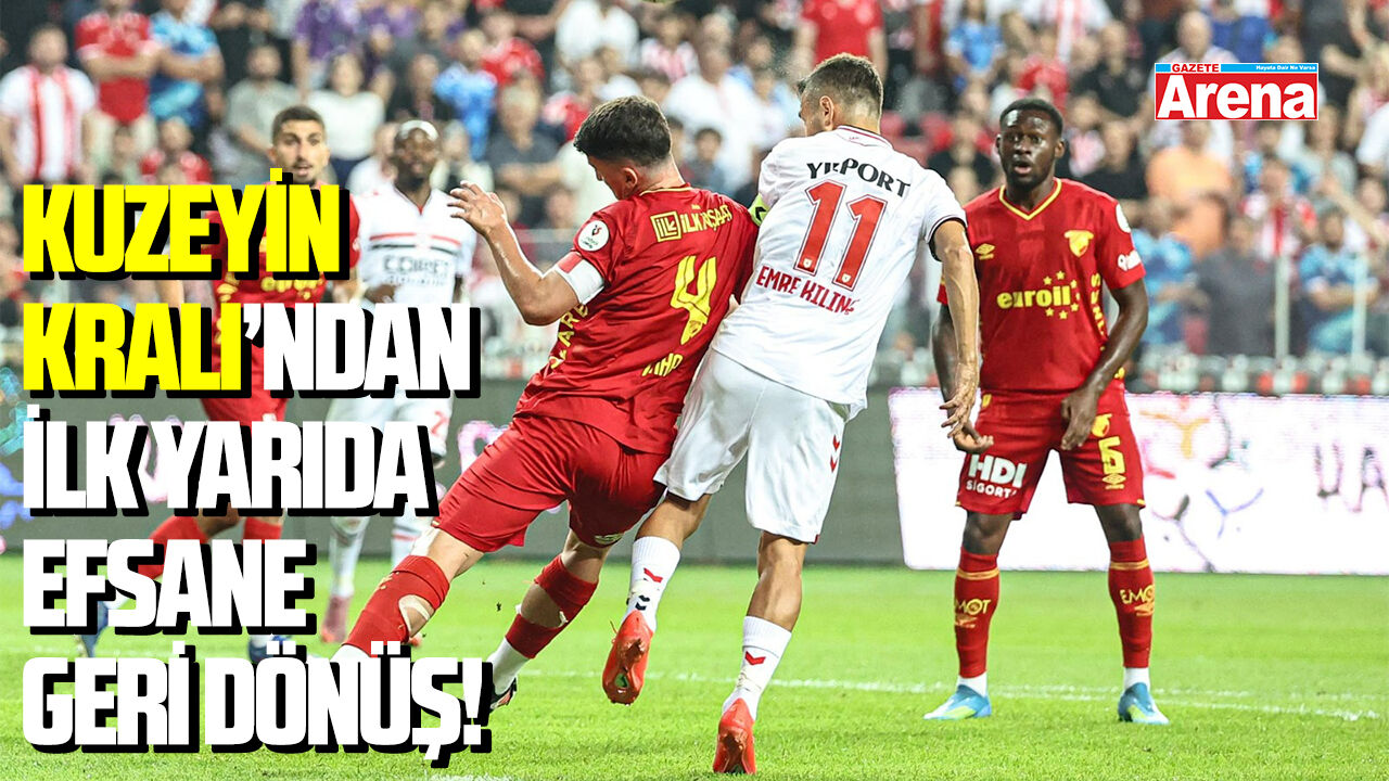 Samsunspor'dan ilk yarıda efsane geri dönüş