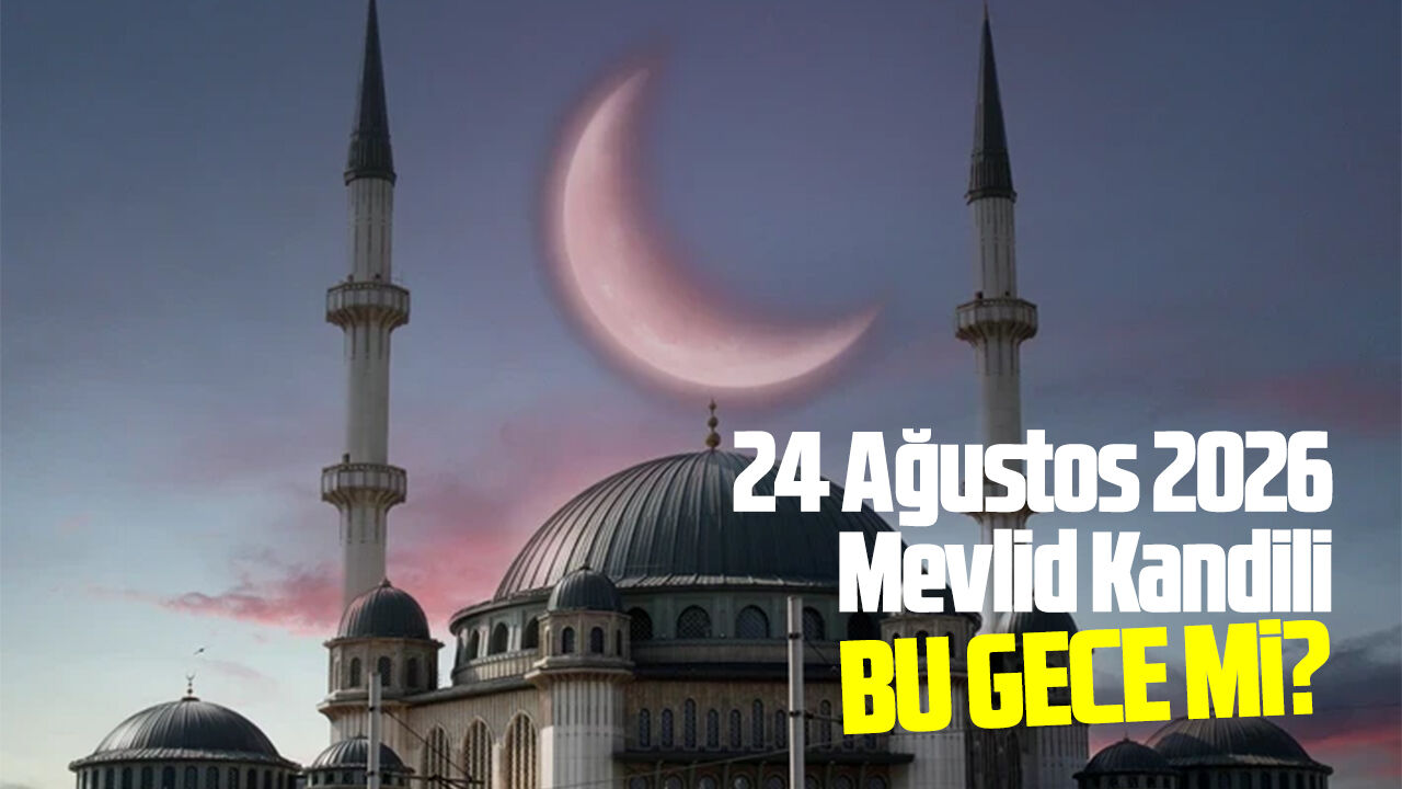 24 Ağustos 2026 Mevlid Kandili bu gece mi?