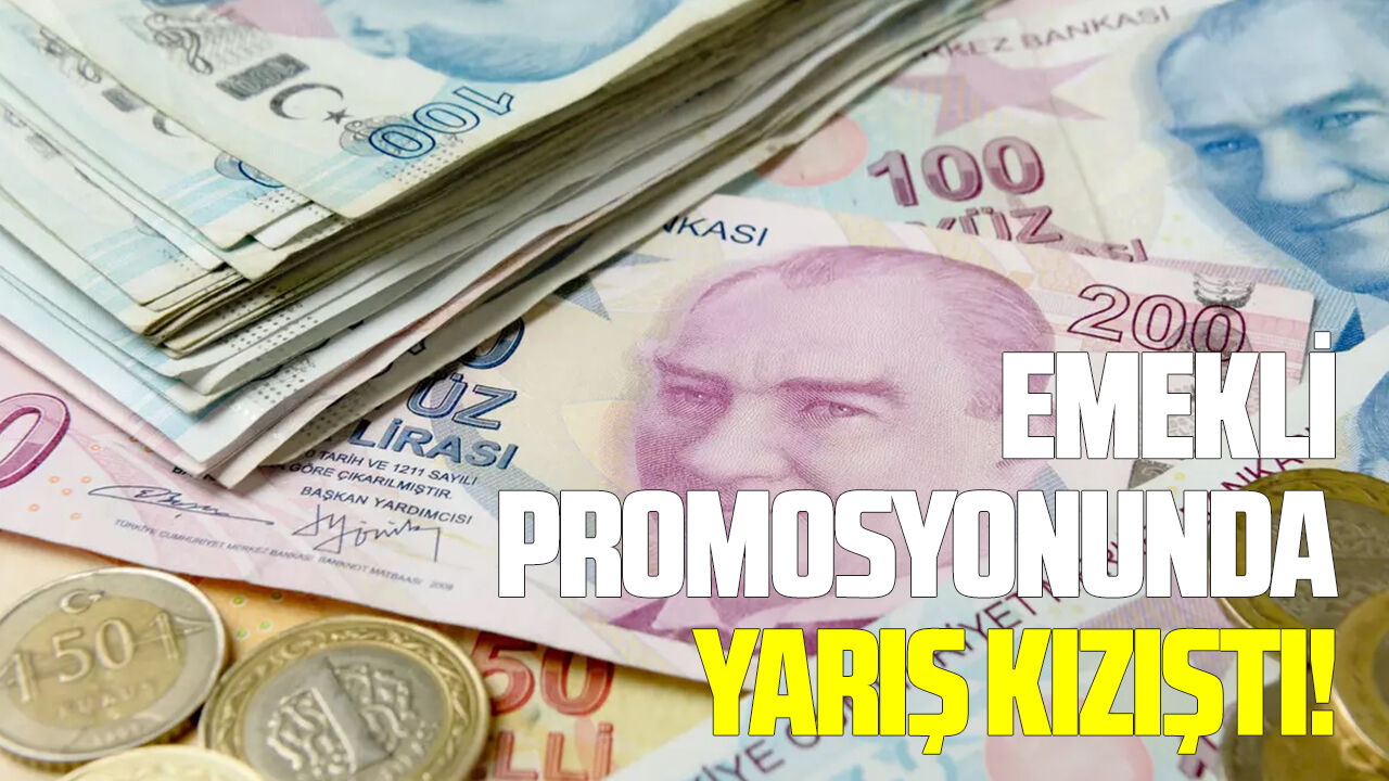 Emekli promosyonunda yarış kızıştı!