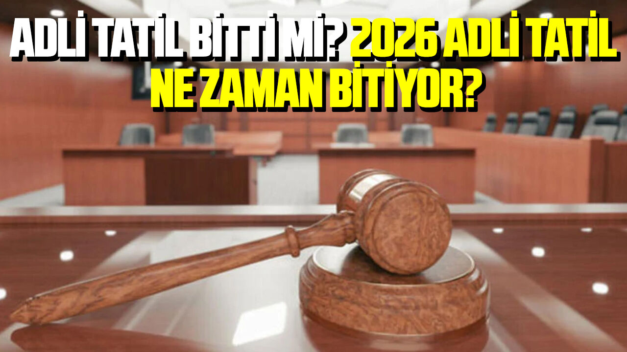 Adli tatil bitti mi? 2026 adli tatil ne zaman bitiyor?