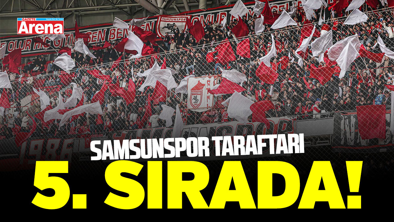 Samsunspor taraftarı 5. sırada!