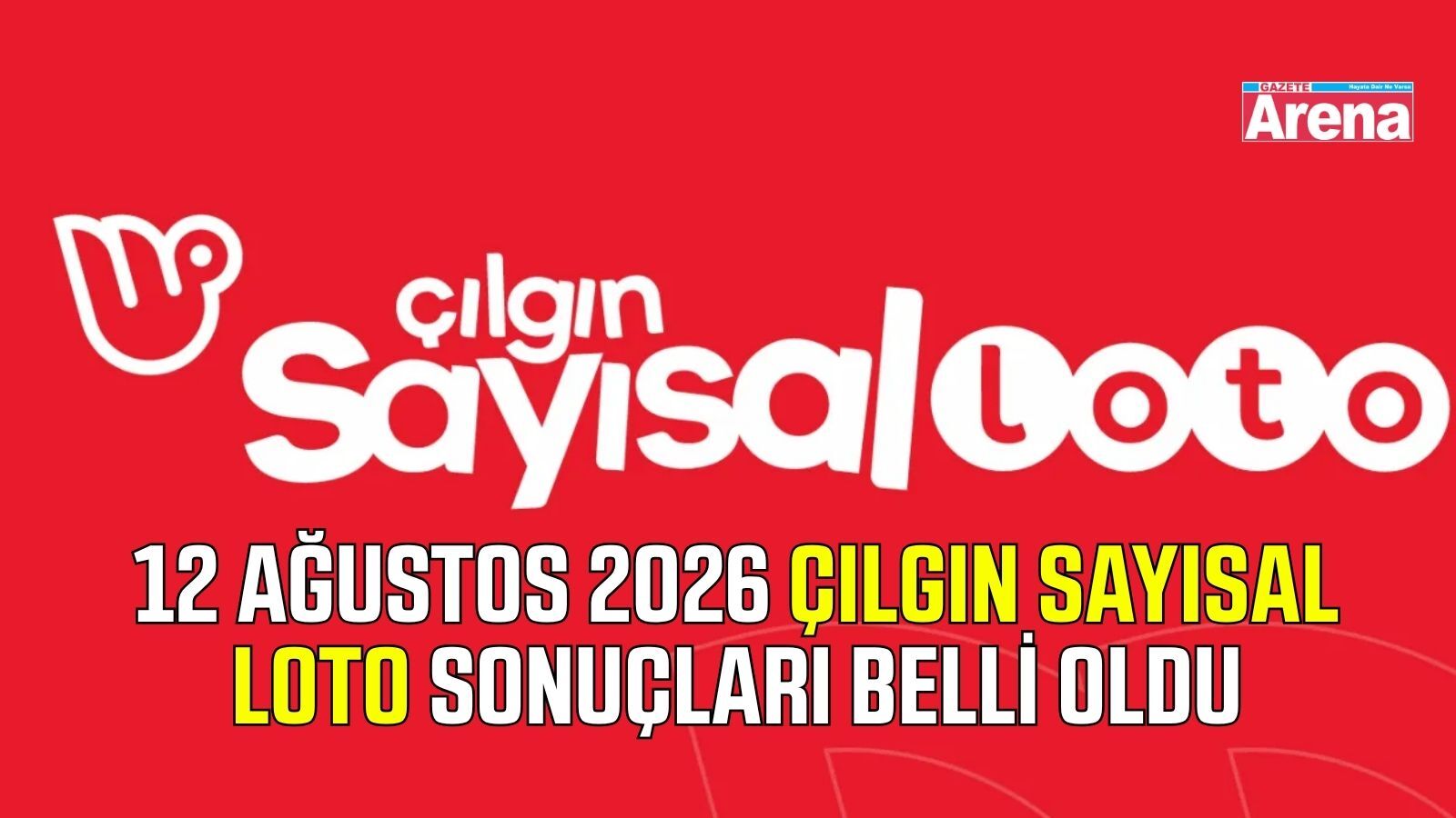 12 Ağustos 2026 Çılgın Sayısal Loto sonuçları belli oldu