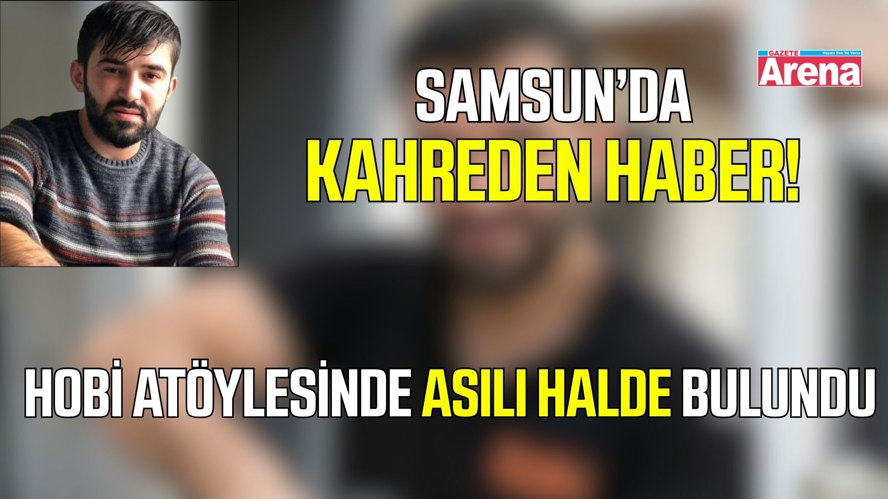 Samsun’da 3 çocuk babası atölyede ölü bulundu