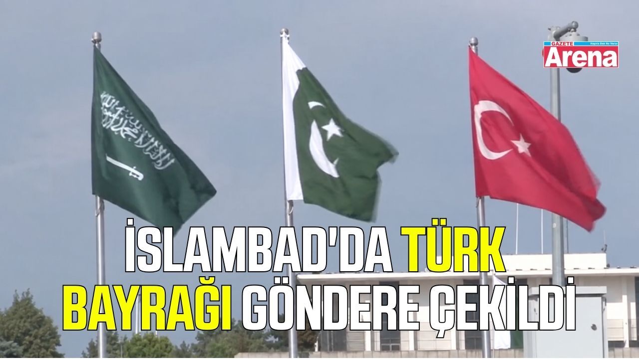 İslambad'da Türk bayrağı göndere çekildi
