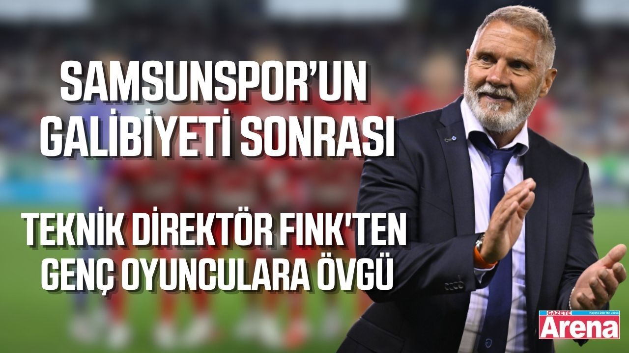 Teknik Direktör Fink'ten Samsunspor- Çaykur Rizespor galibiyeti sonrası açıklama