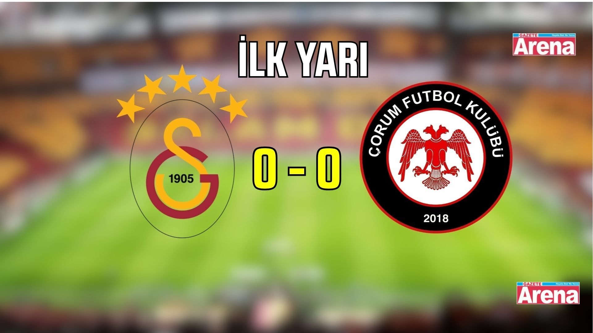 Galatasaray - Çorum FK maçında ilk yarı: 0-0