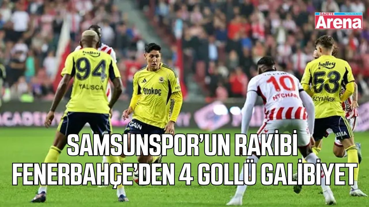 Samsunspor’un rakibi Fenerbahçe’den 4 gollü galibiyet