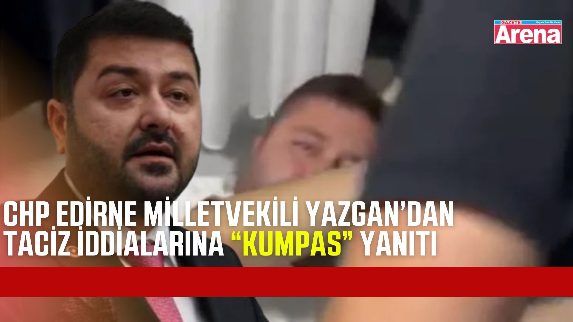 CHP Edirne Milletvekili Yazgan’dan taciz iddialarına yanıt