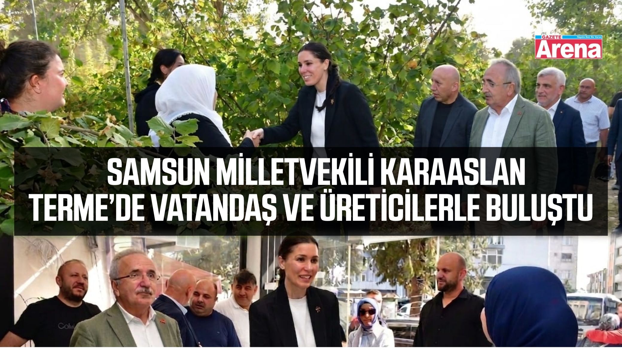 Ak Parti Samsun Milletvekili Karaaslan Terme’de vatandaş ve üreticilerle buluştu