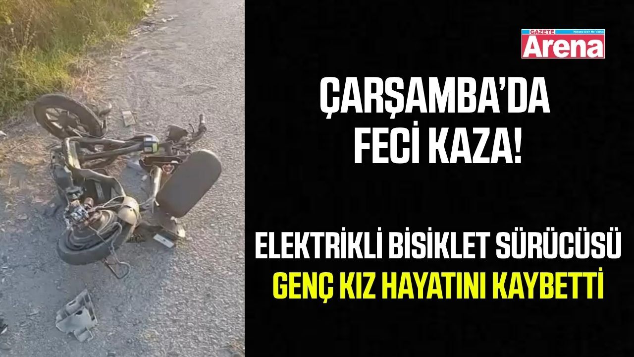 Çarşamba'da feci kaza: 18 yaşındaki genç kız hayatını kaybetti