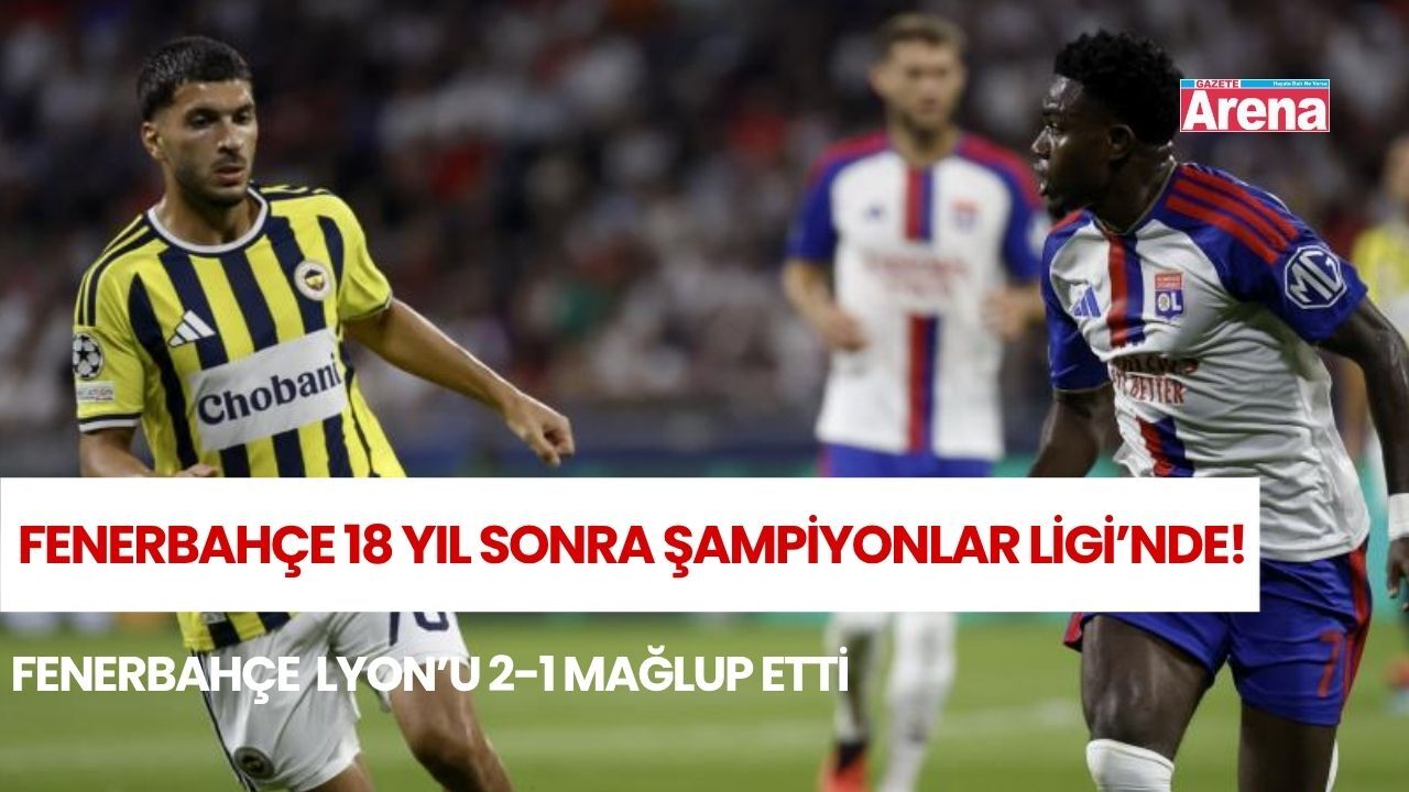 Fenerbahçe Lyon’u 2-1 mağlup etti