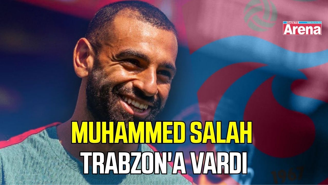 Muhammed Salah Trabzon'a vardı