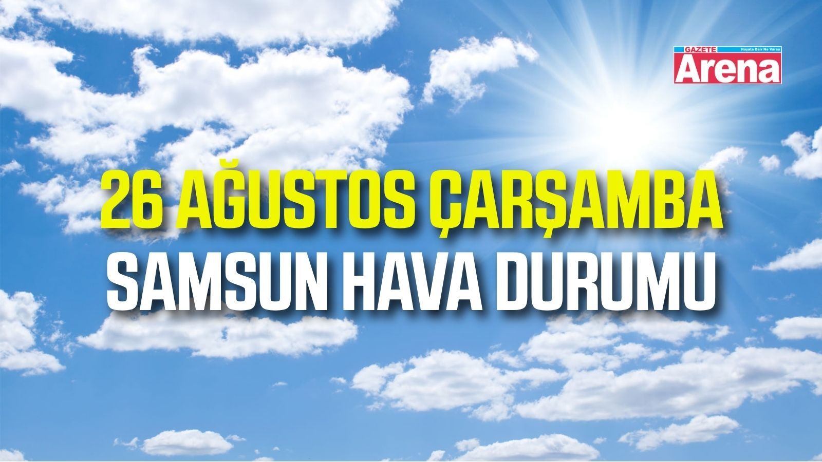 Samsun'da 26 Ağustos Çarşamba hava durumu