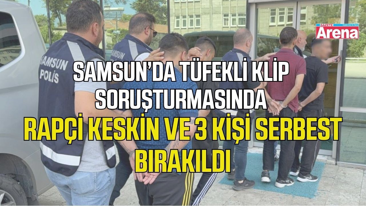 Samsun'da klipte tüfek kullanan rapçi ve 3 kişi serbest bırakıldı
